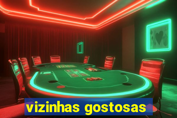 vizinhas gostosas